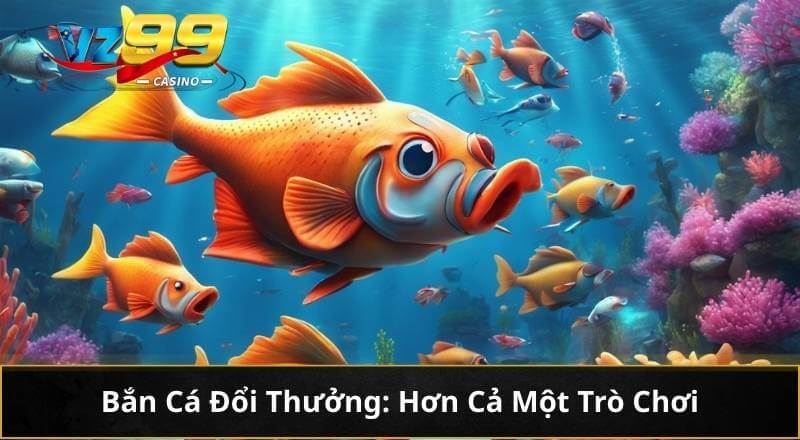 Bí Kíp Bắn Cá VZ99: Từ Tay Mơ Đến Cao Thủ Bách Phát Bách Trúng 2 Bắn Cá Đổi Thưởng: Hơn Cả Một Trò Chơi