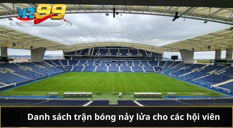 Danh sách trận bóng nảy lửa cho các hội viên