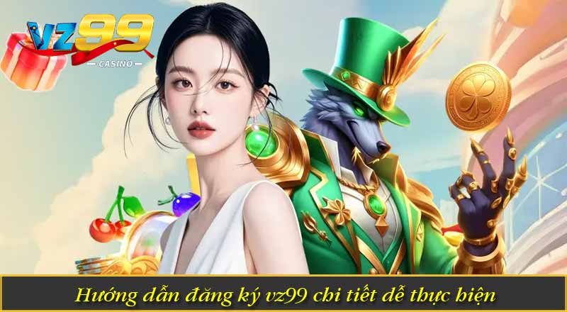TRANG CHỦ 8 hướng dẫn đăng ký vz99 chi tiết dễ thực hiện