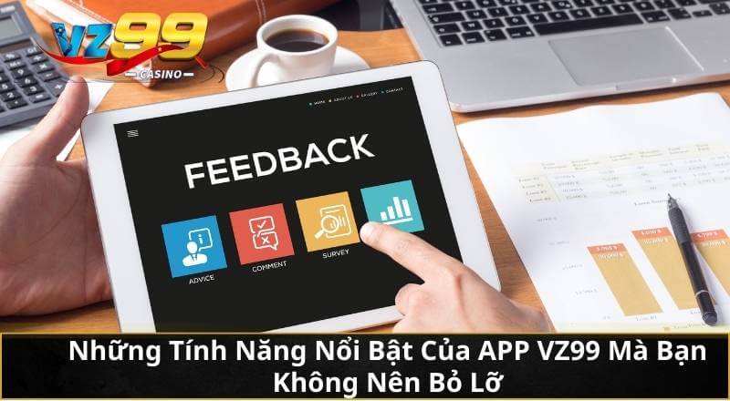 Những Tính Năng Nổi Bật Của APP VZ99 Mà Bạn Không Nên Bỏ Lỡ
