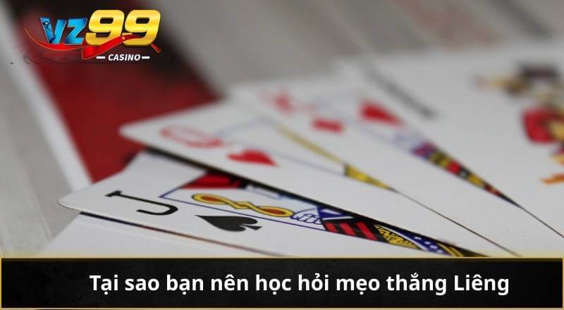 Tại sao bạn nên học hỏi mẹo thắng Liêng